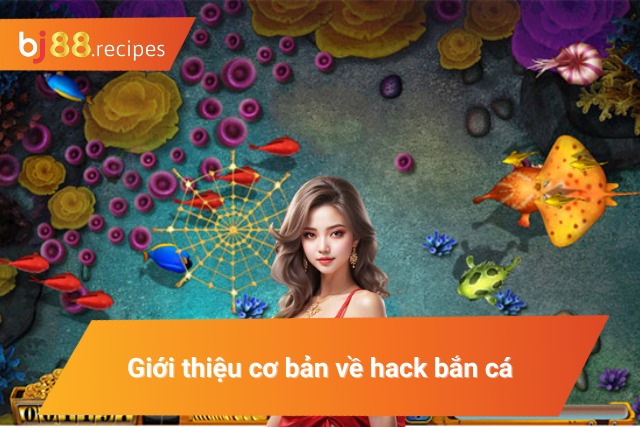 Giới thiệu về hack trò chơi bắn cá